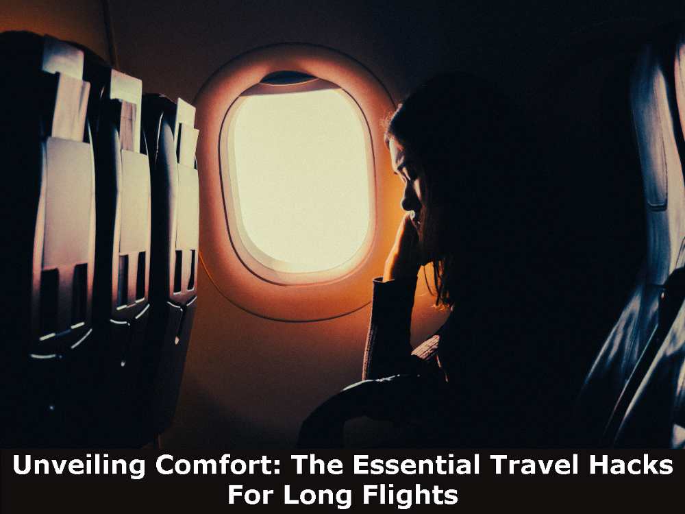Unleashing Ultimate Comfort: Travel Hacks for Long Haul Flights