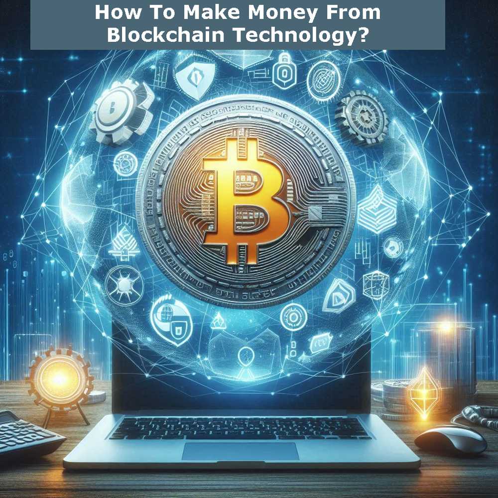 the image shows bitcoin and laptop depicting, How To Make Money From Blockchain Technology
